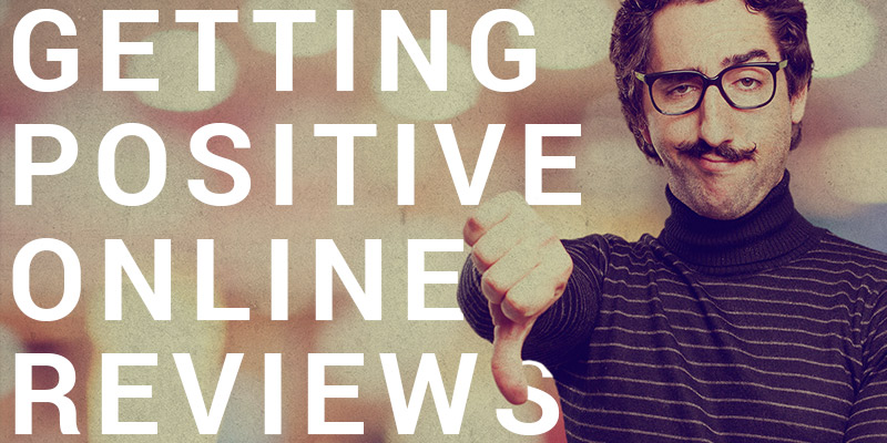 Getting Positive Google Reviews